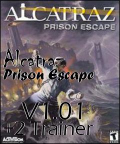 Box art for Alcatraz Prison Escape
            V1.01 +2 Trainer