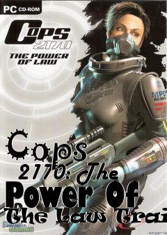 Box art for Cops
      2170: The Power Of The Law Trainer