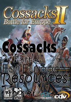 Box art for Cossacks
2: Battle For Europe Resources Trainer