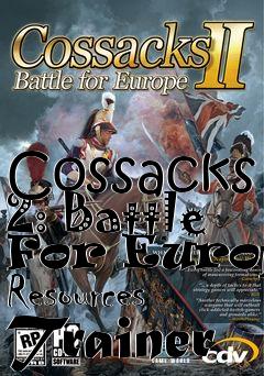 Box art for Cossacks
2: Battle For Europe Resources Trainer