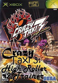 Box art for Crazy
      Taxi 3: High Roller +2 Trainer