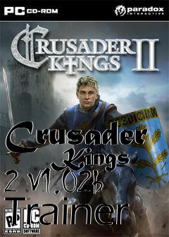 Box art for Crusader
      Kings 2 V1.02b Trainer