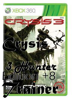 Box art for Crysis
            3 Hunter Edition +8 Trainer