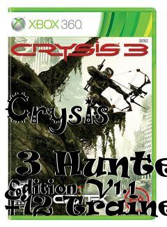Box art for Crysis
            3 Hunter Edition V1.1 +12 Trainer