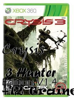 Box art for Crysis
            3 Hunter Edition V1.4 +12 Trainer