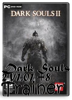 Box art for Dark
Souls 2 V1.01 +8 Trainer