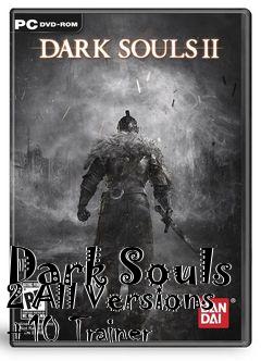 Box art for Dark
Souls 2 All Versions +10 Trainer