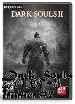 Box art for Dark
Souls 2 V1.01 +8 Trainer #2