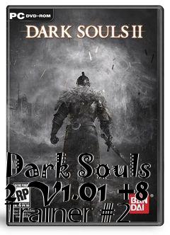 Box art for Dark
Souls 2 V1.01 +8 Trainer #2