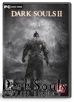 Box art for Dark
Souls 2 V1.02 Trainer