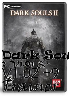 Box art for Dark
Souls 2 V1.01 & V1.02 +9 Trainer