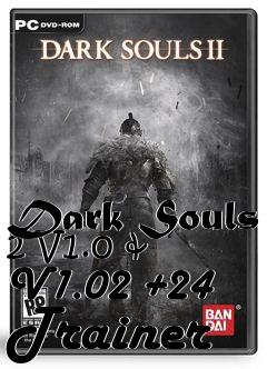 Box art for Dark
Souls 2 V1.0 & V1.02 +24 Trainer