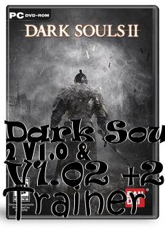 Box art for Dark
Souls 2 V1.0 & V1.02 +24 Trainer