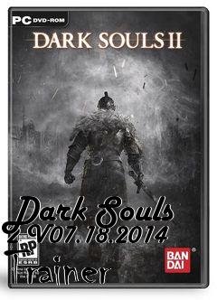 Box art for Dark
Souls 2 V07.18.2014 Trainer
