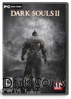 Box art for Dark
Souls 2 V1.04 Trainer