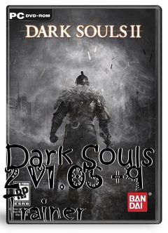 Box art for Dark
Souls 2 V1.05 +9 Trainer