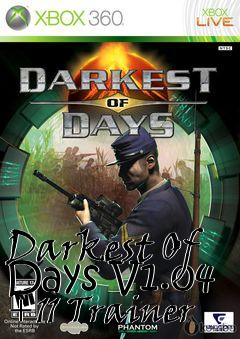 Box art for Darkest
Of Days V1.04 +11 Trainer