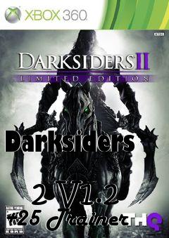 Box art for Darksiders
            2 V1.2 +25 Trainer