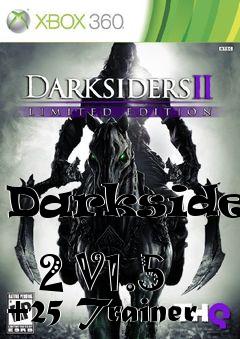 Box art for Darksiders
            2 V1.5 +25 Trainer