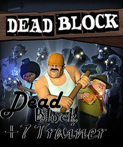 Box art for Dead
            Block +7 Trainer