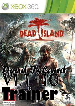 Box art for Dead
Island V1.1 +10 Trainer