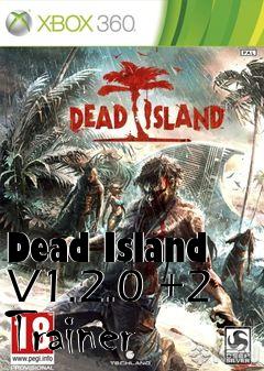 Box art for Dead
Island V1.2.0 +2 Trainer