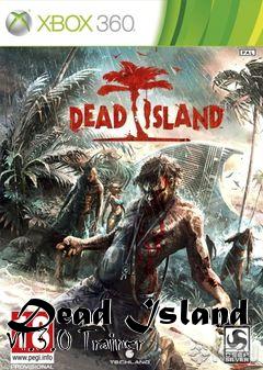 Box art for Dead
Island V1.3.0 Trainer