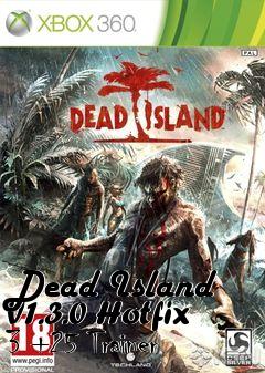 Box art for Dead
Island V1.3.0 Hotfix 3 +25 Trainer