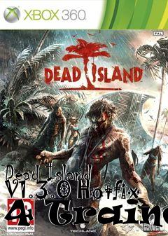 Box art for Dead
Island V1.3.0 Hotfix 4 Trainer