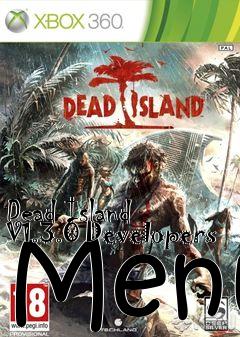 Box art for Dead
Island V1.3.0 Developers Menu