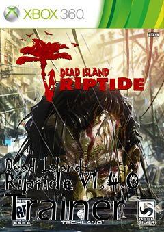 Box art for Dead
Island: Riptide V1.4.0 Trainer