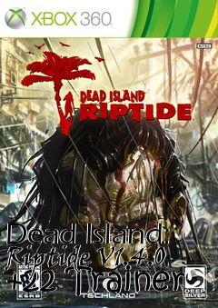 Box art for Dead
Island: Riptide V1.4.0 +22 Trainer