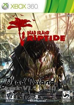 Box art for Dead
Island: Riptide V1.4.1.1.10 +23 Trainer