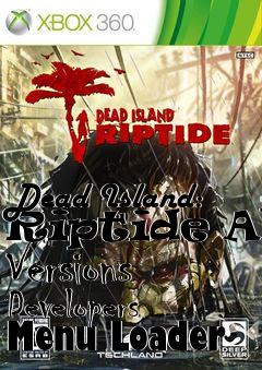 Box art for Dead
Island: Riptide All Versions Developers Menu Loader