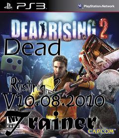 Box art for Dead
              Rising 2 V10.08.2010 Trainer