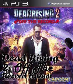 Box art for Dead
Rising 2: Off The Record Trainer