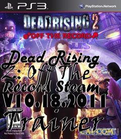 Box art for Dead
Rising 2: Off The Record Steam V10.18.2011 Trainer