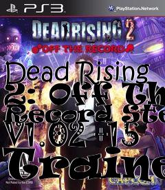 Box art for Dead
Rising 2: Off The Record Steam V1.02 +15 Trainer