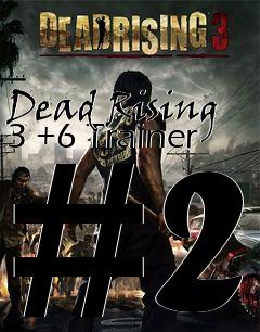 Box art for Dead
Rising 3 +6 Trainer #2