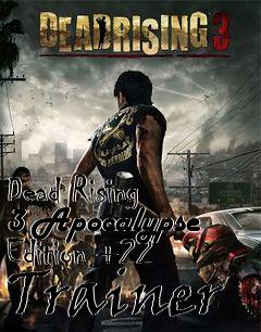 Box art for Dead
Rising 3 Apocalypse Edition +22 Trainer