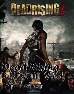 Box art for Dead
Rising 3 Steam V1.1 +4 Trainer