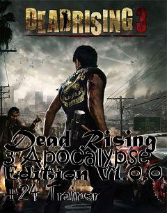 Box art for Dead
Rising 3 Apocalypse Edition V1.0.0.2 +24 Trainer