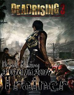 Box art for Dead
Rising 3 V10.15.2014 Trainer