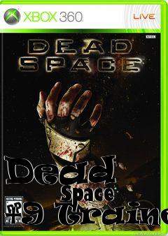 Box art for Dead
            Space +9 Trainer