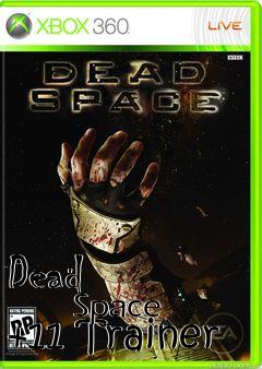 Box art for Dead
            Space +11 Trainer