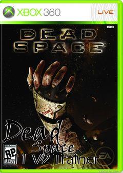 Box art for Dead
            Space +11 V2 Trainer