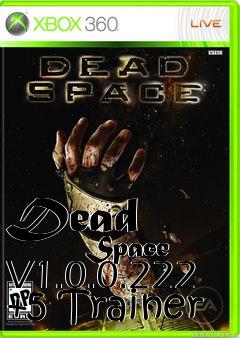 Box art for Dead
            Space V1.0.0.222 +5 Trainer