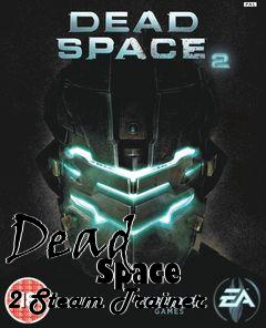 Box art for Dead
            Space 2 Steam Trainer