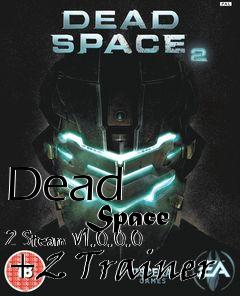 Box art for Dead
            Space 2 Steam V1.0.0.0 +2 Trainer