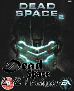 Box art for Dead
            Space 2 +2 Trainer